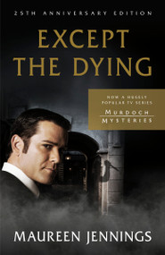 Except the Dying (25th Anniversary Edition) - 9780771000508 by Maureen Jennings, 9780771000508
