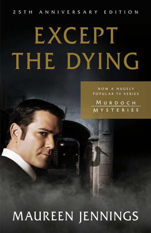 Except the Dying (25th Anniversary Edition) - 9780771000508 by Maureen Jennings, 9780771000508