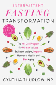 Intermittent Fasting Transformation (The 45-Day Program for Women to Lose Stubborn Weight, Improve Hormonal Health, and Slow Aging) by Cynthia Thurlow, NP, 9780593419311
