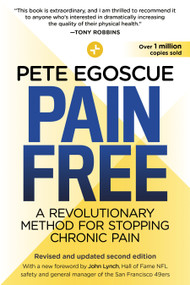 Pain Free (Revised and Updated Second Edition) (A Revolutionary Method for Stopping Chronic Pain) by Pete Egoscue, John Lynch, 9781101886649