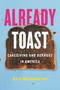 Already Toast (Caregiving and Burnout in America) - 9780807055526 by Kate Washington, 9780807055526