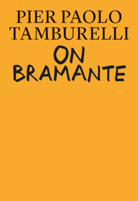 On Bramante by Pier Paolo Tamburelli, 9780262543422