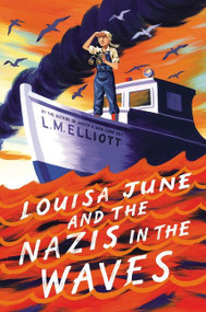 Louisa June and the Nazis in the Waves by L. M. Elliott, 9780063056565