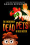 The Incredibly Dead Pets of Rex Dexter - 9780316407809 by Aaron Reynolds, 9780316407809