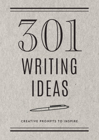 301 Writing Ideas - Second Edition (Creative Prompts to Inspire) by Editors of Chartwell Books, 9780785840350