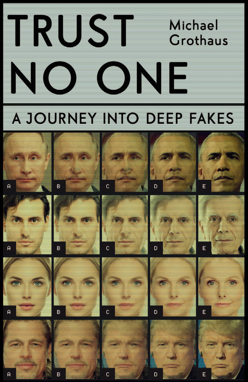 Trust No One (Inside the World of Deepfakes) - 9781529347975 by Michael Grothaus, 9781529347975
