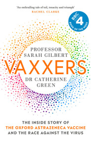 Vaxxers (The Inside Story of the Oxford AstraZeneca Vaccine and the Race Against the Virus) by Sarah Gilbert, Dr. Catherine Green, 9781529369854