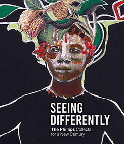 Seeing Differently (The Phillips Collects for a New Century) by David C. Driskell, Mary Jane Jacob, Dorothy Kosinski, Elsa Smithgall, 9781911282761