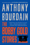 The Bobby Gold Stories by Anthony Bourdain, 9781582344096