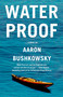 Water Proof by Aaron Bushkowsky, 9781770866362