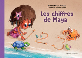 Les chiffres de Maya (French Edition) by Martine Latulippe, Fabrice Boulanger, 9782764439135