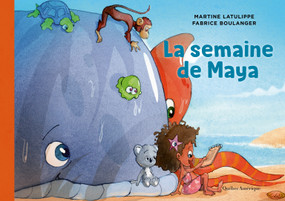La semaine de Maya (French Edition) by Martine Latulippe, Fabrice Boulanger, 9782764440896