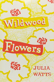 Wildwood Flowers by Julia Watts, 9781931513937