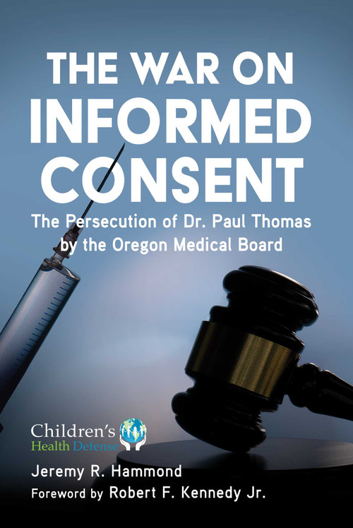 The War on Informed Consent (The Persecution of Dr. Paul Thomas by the Oregon Medical Board) by Jeremy R. Hammond, Robert F. Kennedy Jr., 9781510769083