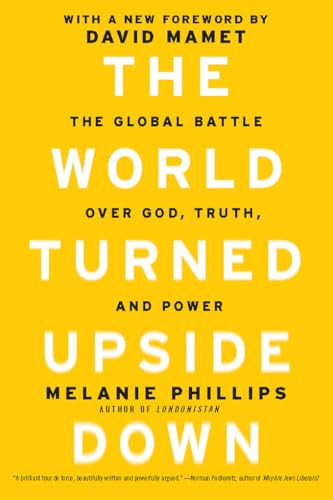 The World Turned Upside Down (The Global Battle over God, Truth, and Power) by Melanie Phillips, 9781594035746