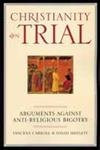 Christianity On Trial (Arguments Against Anti-Religious Bigotry) by Vincent Carroll, David Shiflett, 9781893554153