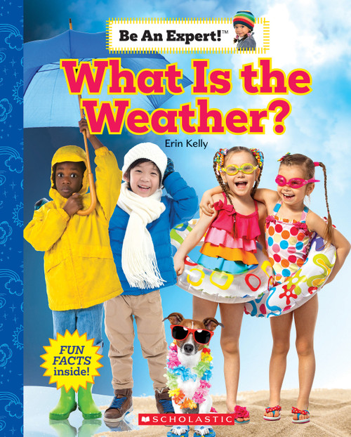 What Is the Weather? (Be an Expert!) - 9781338797947 by Erin Kelly, 9781338797947