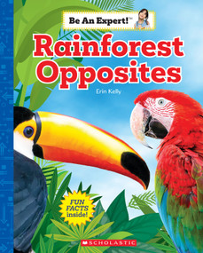 Rainforest Opposites (Be an Expert!) by Erin Kelly, 9781338797985