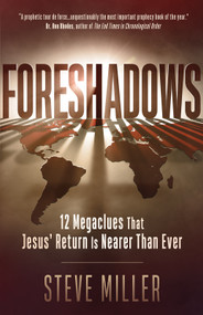 Foreshadows (12 Megaclues That Jesus' Return Is Nearer Than Ever) by Steve Miller, 9780736984836