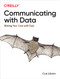 Communicating with Data (Making Your Case With Data) by Carl Allchin, 9781098101855
