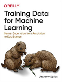 Training Data for Machine Learning (Human Supervision from Annotation to Data Science) by Anthony Sarkis, 9781492094524