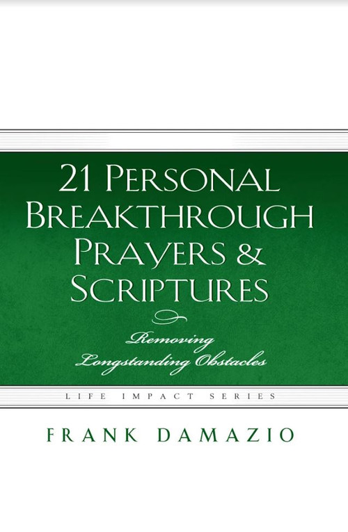 21 Personal Breakthrough Prayers & Scriptures (Removing Longstanding Obstacles) by Frank Damazio, 9781593830762