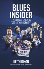 Blues Insider (A Quarter of a Century with Birmingham City) by Keith Dixon, 9781785312854