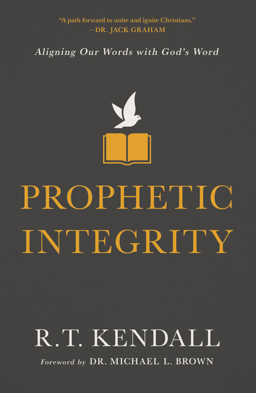 Prophetic Integrity (Aligning Our Words with God's Word) by R.T. Kendall, Dr. Michael L. Brown, 9780310134411
