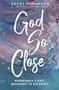 God So Close (Experience a Life Awakened to His Spirit) by Becky Thompson, 9780785244288