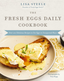 The Fresh Eggs Daily Cookbook by Lisa Steele, 9780785245261