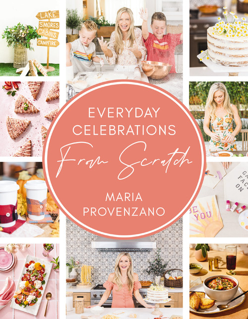 Everyday Celebrations From Scratch (Easy Recipes and Crafts for Everyday Celebrations) by Maria Provenzano, 9780785245780