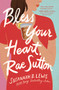Bless Your Heart, Rae Sutton by Susannah B. Lewis, 9780785248200