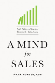 A Mind for Sales (Daily Habits and Practical Strategies for Sales Success) - 9781400215850 by Mark Hunter, CSP, 9781400215850