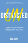 Undistracted (Capture Your Purpose. Rediscover Your Joy.) by Bob Goff, 9781400226979