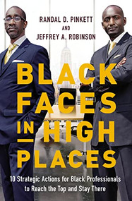 Black Faces in High Places (10 Strategic Actions for Black Professionals to Reach the Top and Stay There) by Randal D.  Pinkett, Jeffrey A. Robinson, 9781400228973