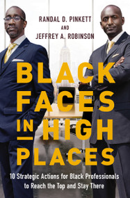 Black Faces in High Places (10 Strategic Actions for Black Professionals to Reach the Top and Stay There) by Randal D.  Pinkett, Jeffrey A. Robinson, 9781400228973