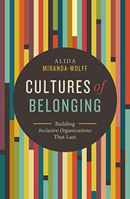 Cultures of Belonging (Building Inclusive Organizations that Last) by Alida Miranda-Wolff, 9781400229253
