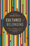 Cultures of Belonging (Building Inclusive Organizations that Last) by Alida Miranda-Wolff, 9781400229253