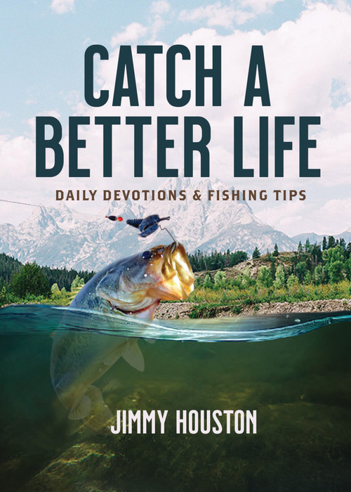 Catch a Better Life ((A 365-Day Devotional) - The Perfect Christian Gift for Men and Women Who Love to Fish) by Jimmy Houston, 9781400229321