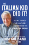 The Italian Kid Did It (How I Turned $3K into $44B and Achieved the American Dream) by Tom Golisano, 9781400229895