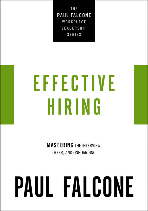 Effective Hiring (Mastering the Interview, Offer, and Onboarding) by Paul Falcone, 9781400230037
