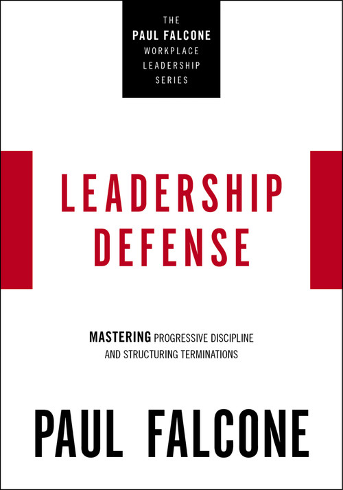 Leadership Defense (Mastering Progressive Discipline and Structuring Terminations) by Paul Falcone, 9781400230051
