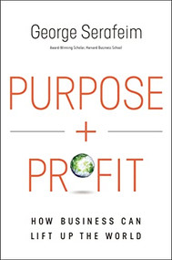 Purpose and Profit (How Business Can Lift Up the World) by George Serafeim, 9781400230358