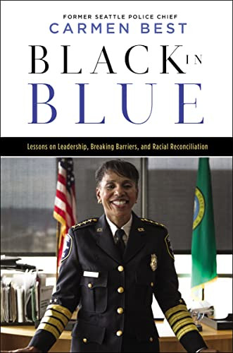 Black in Blue (Lessons on Leadership, Breaking Barriers, and Racial Reconciliation) by Carmen Best, 9781400230617