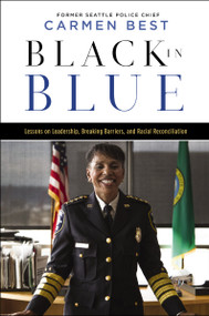 Black in Blue (Lessons on Leadership, Breaking Barriers, and Racial Reconciliation) by Carmen Best, 9781400230617