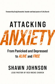 Attacking Anxiety (From Panicked and Depressed to Alive and Free) by Shawn Johnson, 9781400230693
