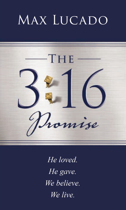 The 3:16 Promise (He loved. He gave. We believe. We live.) - 9781400235360 by Max Lucado, 9781400235360
