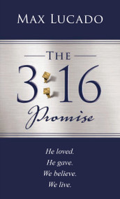 The 3:16 Promise (He loved. He gave. We believe. We live.) - 9781400235360 by Max Lucado, 9781400235360