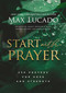 Start with Prayer (250 Prayers for Hope and Strength - The Perfect Christian Devotional Prayer and Scripture Gift) by Max Lucado, 9781401603786
