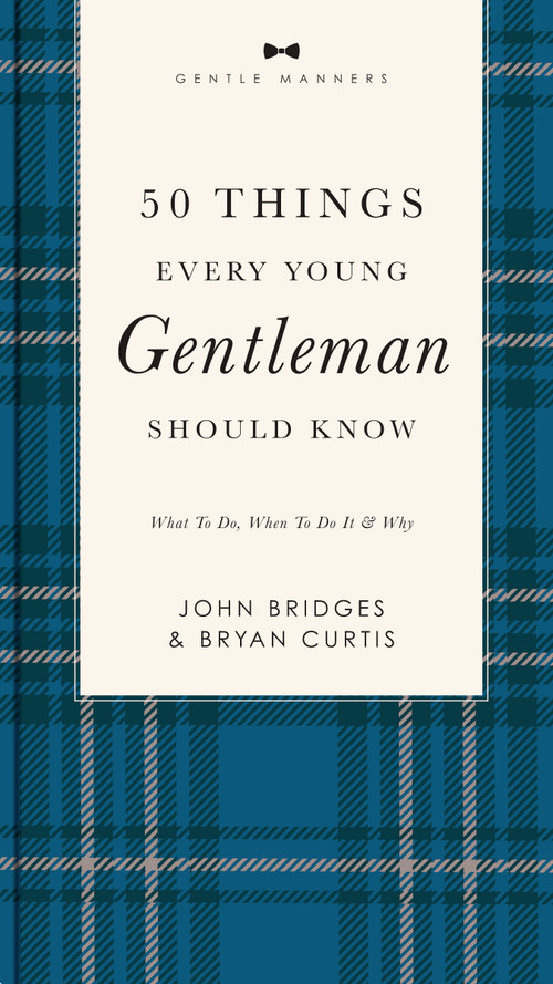 50 Things Every Young Gentleman Should Know Revised and   Expanded by John Bridges, Bryan Curtis, 9781401603823